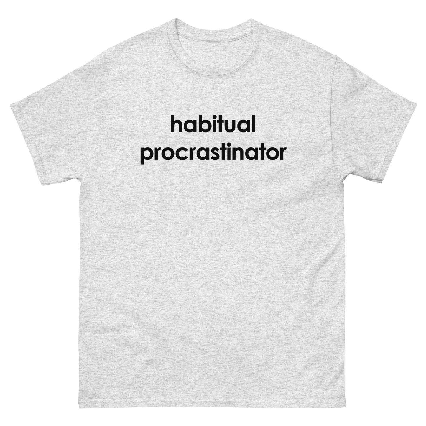 Habitual Procrastinator shirt